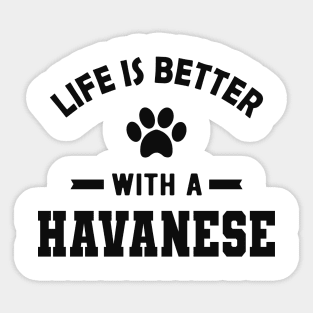 Havanese Dog - Life is better with a havanese Sticker